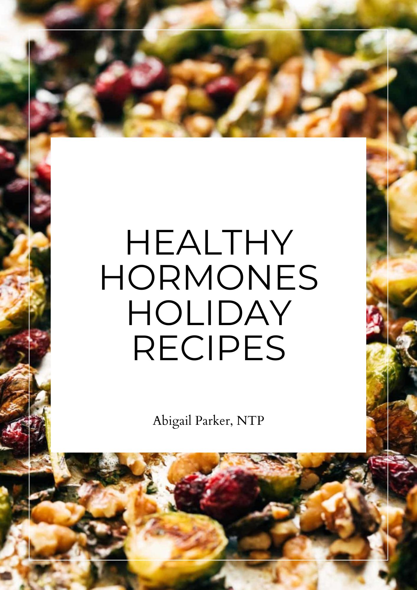Healthy Hormones Holiday Recipe Guide get your copy of Nourished Revival's free guide, Healthy Hormones Holiday Recipes